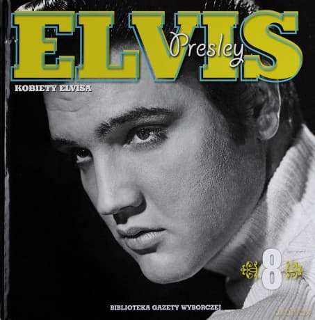 Elvis Presley (Tom 8): Kobiety Elvisa (Kolekcja Elvis Presley)