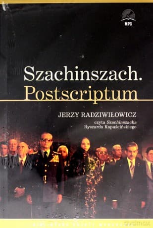 Szachinszach. Postscriptum - Ryszard Kapuściński