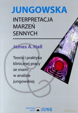 Jungowska interpretacja marzeń sennych - James A. Hall