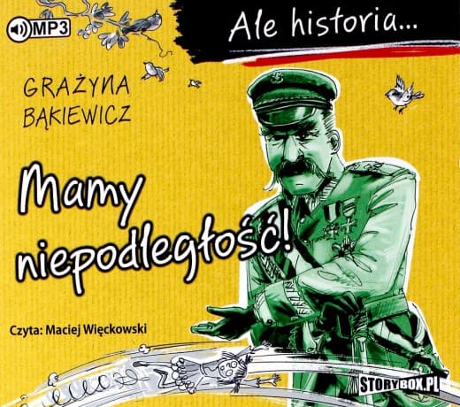 Mamy niepodległość. Ale historia - Grażyna Bąkiewicz