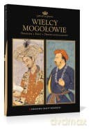 Dynastie Świata 03 - Wielcy Mogołowie (Indie)