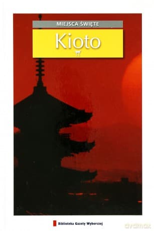 Miejsca święte 09: Kioto