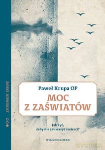 Moc z zaświatów - Krupa OP Paweł