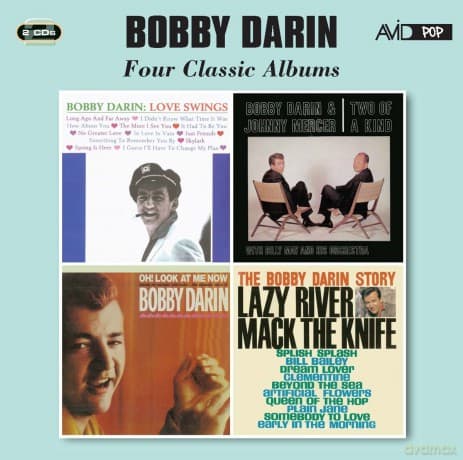 Bobby Darin: Four Classic Albums (Love Swings / Two Of A Kind / The Bobby Darin Story / Oh! Look At Me Now)