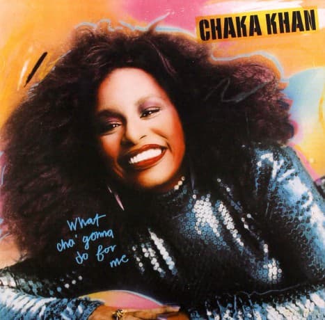 Chaka Khan: What Cha Gonna Do For Me