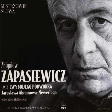 Mistrzowie Słowa 10 Zbigniew Zapasiewicz: Lwy mojego podwórka - Jarosław Abramow-Newerly (digibook)