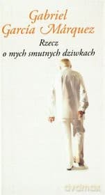 Rzecz o mych smutnych dziwkach - Gabriel Garcia Marquez