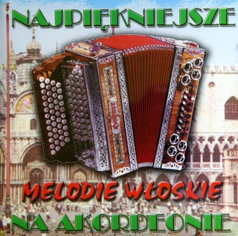 Najpiękniejsze włoskie melodie na akordeonie