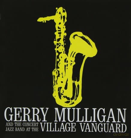 Gerry Mulligan: Gerry Mulligan & the Concert Jazz Band at the Village Vanguard