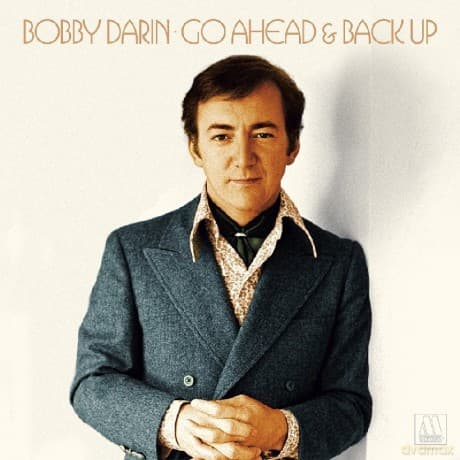 Bobby Darin: Go Ahead And Back Up
