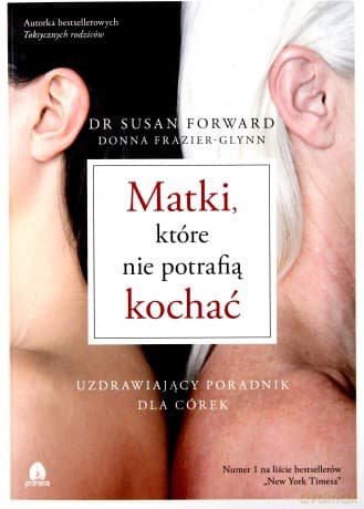 Matki, które nie potrafią kochać - dr Susan Forward, Donna Frazier-Glynn