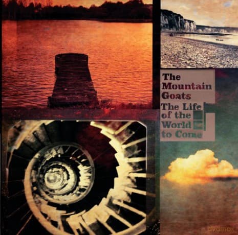 The Mountain Goats: The Life Of The World To Come