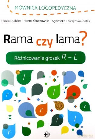 Rama czy lama? Różnicowanie głosek R L - Kamila Dudziec, Hanna Głuchowska, Agnieszka Tarczyńska-Płatek