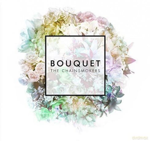 The Chainsmokers: Bouquet
