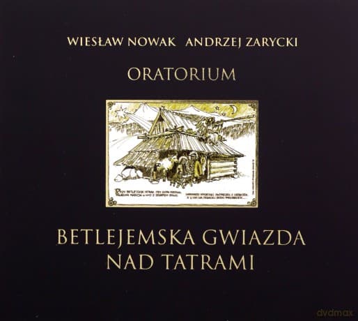 Wiesław Nowak & Andrzej Zarycki: Oratorium Betlejemska gwiazda nad Tatrami