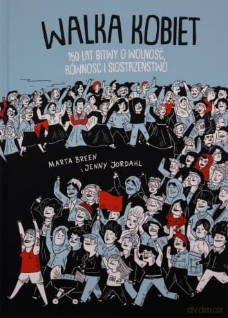 Walka Kobiet 150 lat bitwy o wolność, równość i siostrzeństwo - Marta Breen