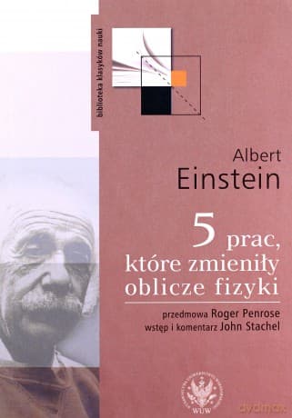 5 prac które zmieniły oblicze fizyki - Albert Einstein