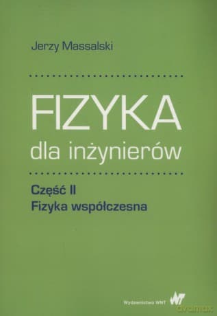 Fizyka dla inżynierów Część II Fizyka współczesna - Jerzy Massalski