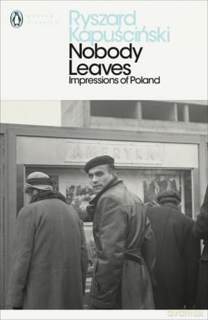 Nobody Leaves - Ryszard Kapuściński