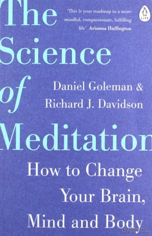 The Science of Meditation - Daniel Goleman, Richard Davidson