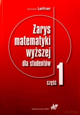 Zarys matematyki wyższej dla studentów Część 1 - Roman Leitner