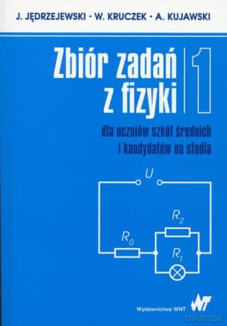 Zbiór zadań z fizyki (Tom 1) dla uczniów szkół średnich i kandydatów na studia - J. Jędrzejewski, W. Kruczek