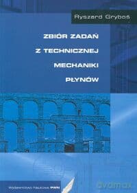 Zbiór zadań z technicznej mechaniki płynów - Ryszard Gryboś