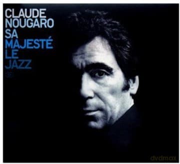 Claude Nougaro: Sa Majeste Le Jazz