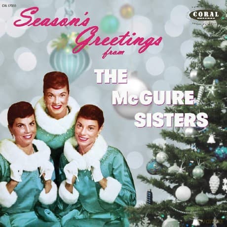 The Mcguire Sisters: Season'S Greetings From The Mcguire Sisters--The Complete Coral Christmas Recordings