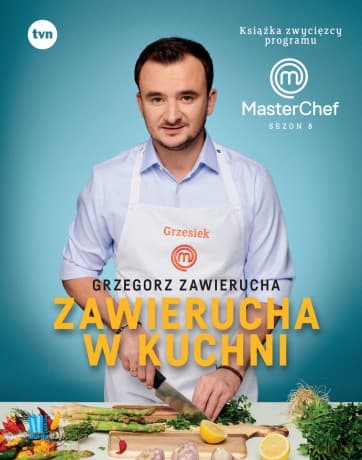 Zawierucha w kuchni. Książka zwycięzcy programu MasterChef - Grzegorz Zawierucha
