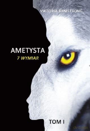 Ametysta 7 wymiar (Tom 1) - Viktoria Armstrong