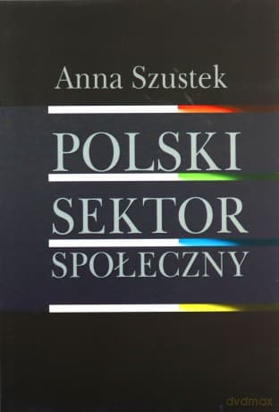 Polski sektor społeczny - Anna Szustek