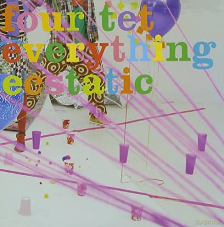 Four Tet: Everything Ecstatic