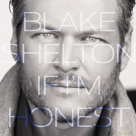 Blake Shelton: If I'm Honest