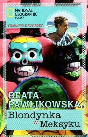 Blondynka w Meksyku. Dzienniki z podróży - Beata Pawlikowska