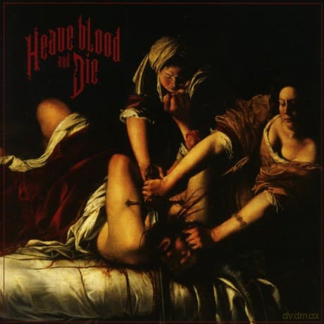 Heave Blood & Die: Heave Blood & Die