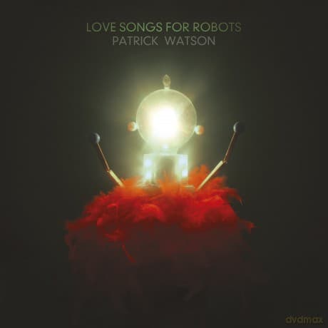 Patrick Watson: Love'songs for Robots