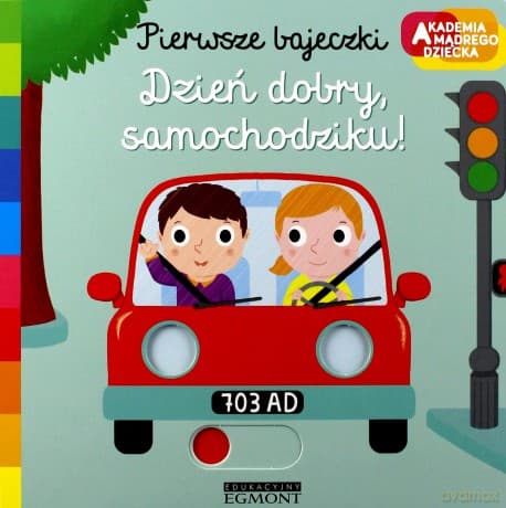 Dzień dobry samochodziku. Akademia mądrego dziecka. Pierwsze bajeczki - Nathalie Choux