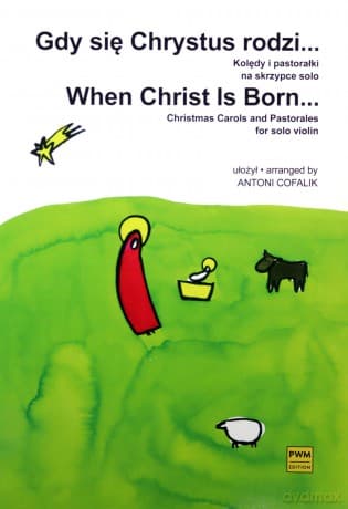 Gdy się Chrystus rodzi. Kolędy i pastorałki - Antoni Cofalik